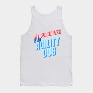 My schnauzer is an agility dog Tank Top